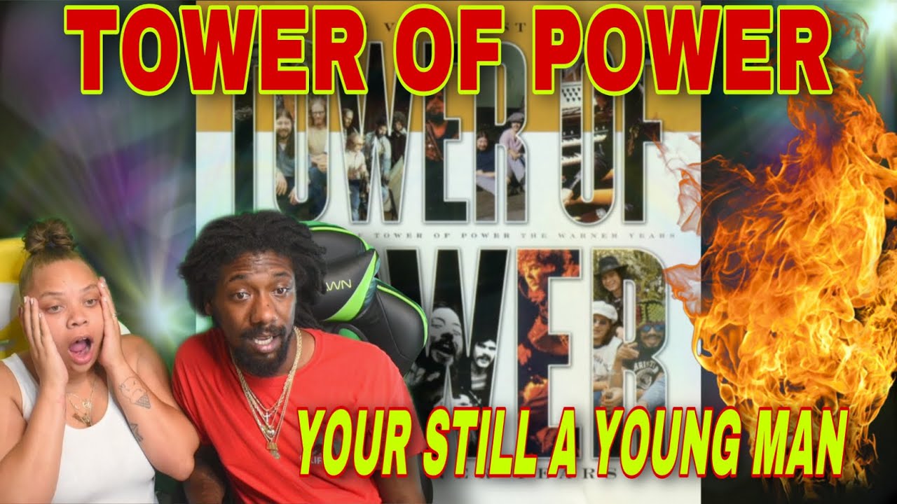 FIRST TIME HEARING Tower Of Power - Your Still A young Man REACTION