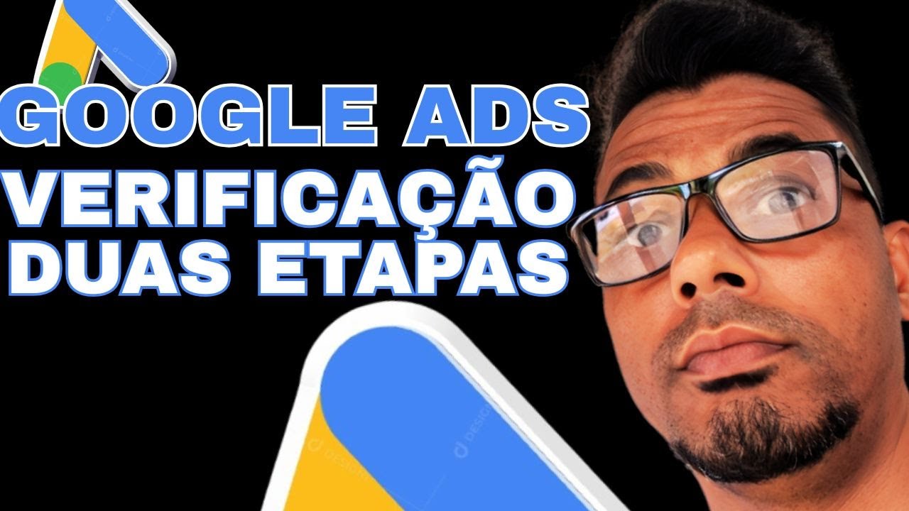 Google ADS verifica&ccedil;&atilde;o de duas etapas PORQUE TEM QUE FAZER