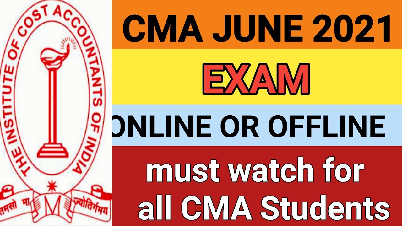 CMA June 2021 Exams Online or Offline ? Must watch for all CMA Students
