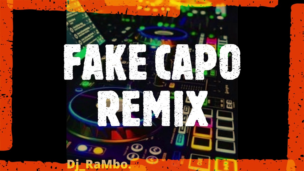 Fake Capo REMIX EXTENDED