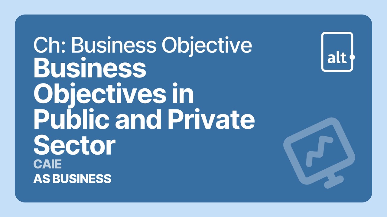 Business Objectives in Public & Private sectors | Business Objectives | A Level Business 9609