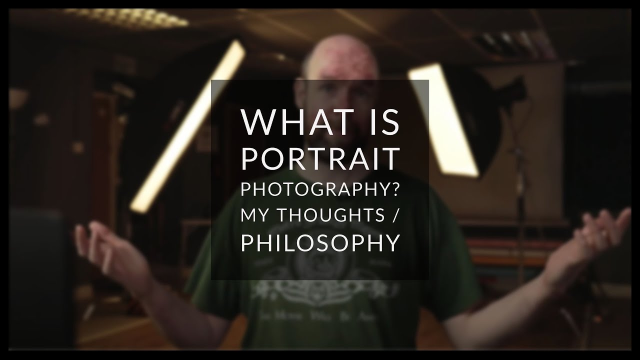 What is Portrait Photography? - My Thoughts & Philosophy