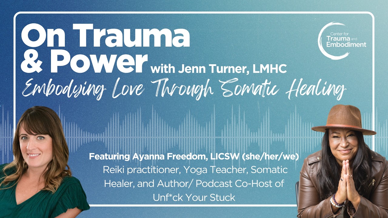 On Trauma & Power w/ Jenn Turner- Embodying Love Through Somatic Healing ft. Ayanna Freedom | S1E8
