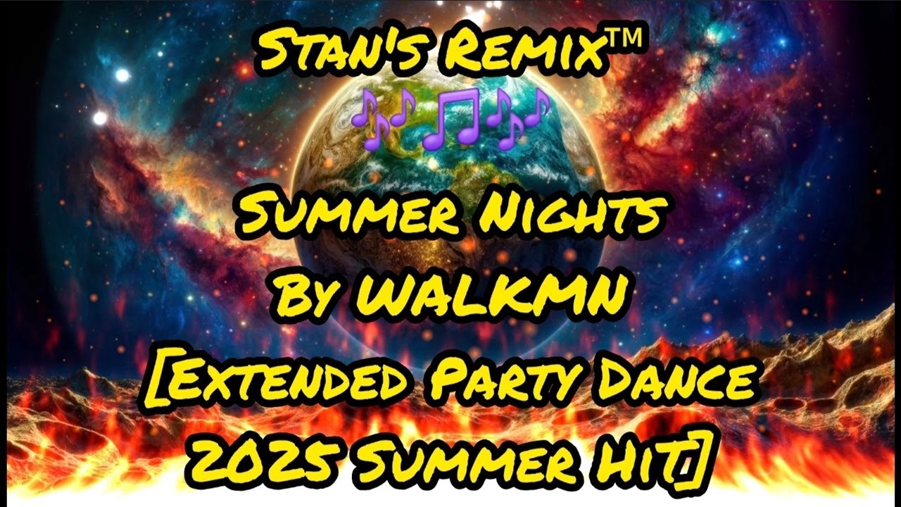 Stan's Remix of Summer Nights by WALKMN 🌟 Extended Party Dance 🌟 2025 Summer HiT 💫