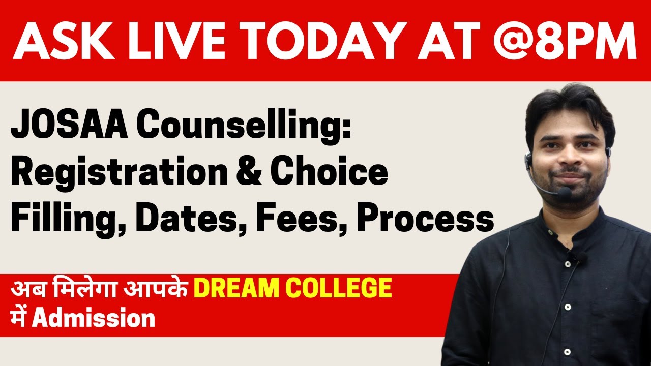 🔴 JOIN LIVE | JOSAA 2021 Counselling : Registration & Choice Filling, Dates, Fees, Process