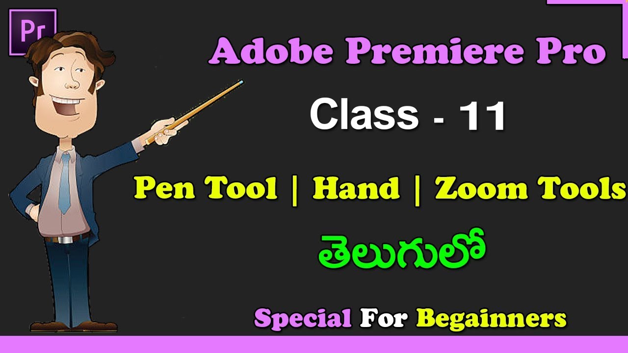 Adobe Premiere Pro CC Tutorials in Telugu | #Class - 11 | Pen Tool | Hand Tool & Zoom Tool