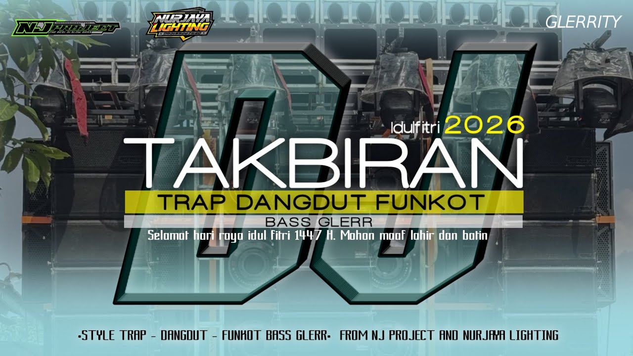 DJ TAKBIRAN 2026 BASS GLERR STYLE TRAP X FUNKOT BY NJ PROJECT FOR NURJAYA LIGHTING