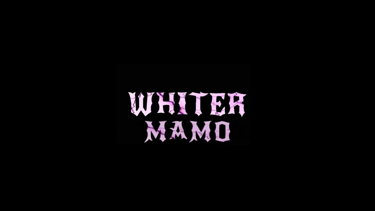 WHITER- MAMO