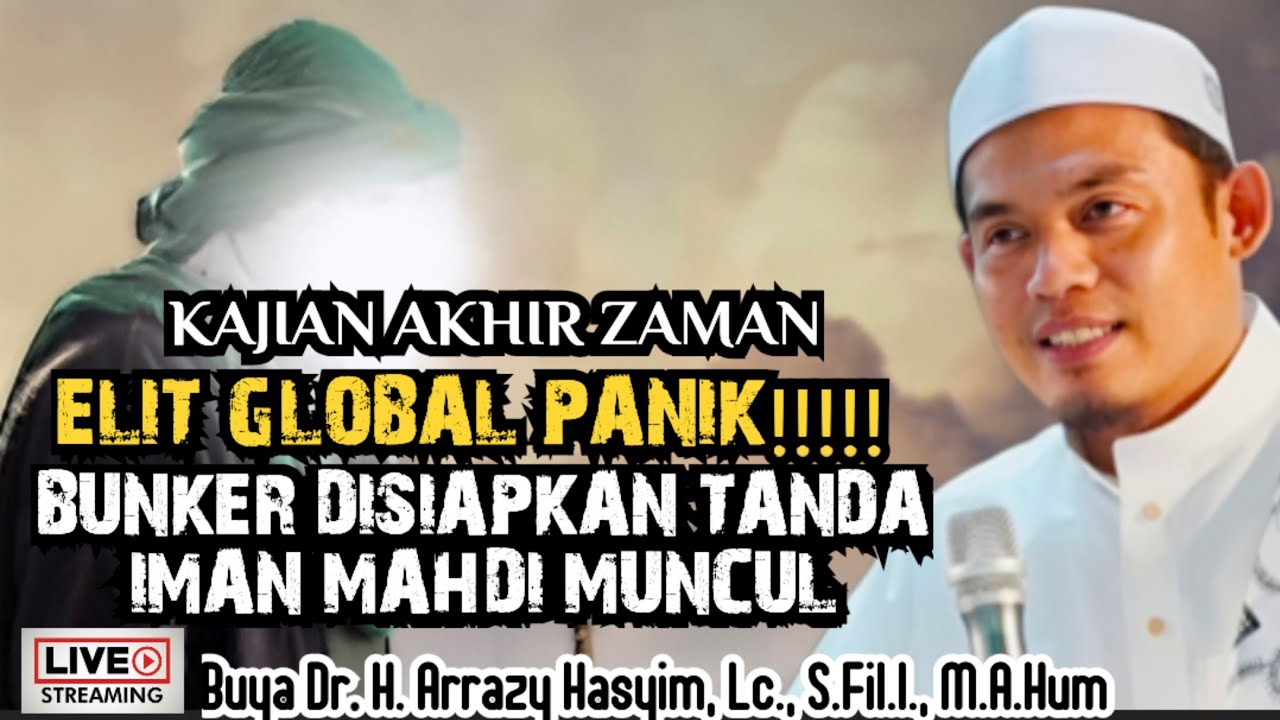 ELIT GLOBAL PANIK‼️BUNKER DISIAPKAN TANDA IMAN MAHDI MUNCUL - BUYA ARRAZY HASYIM