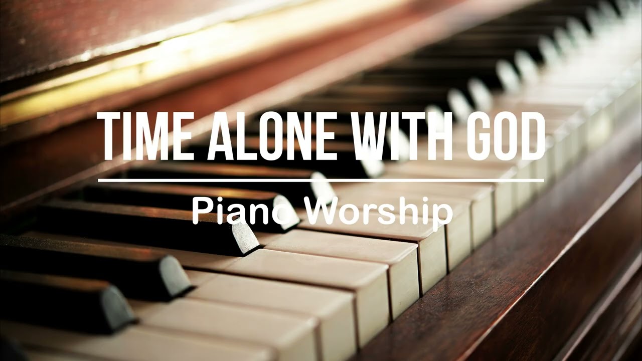 Time Alone with God - Piano Worship Instrumental