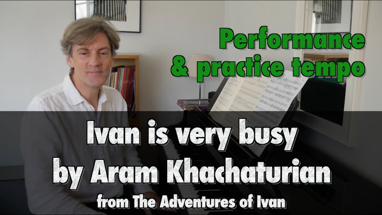 Ivan Is Very Busy by A. Khachaturian