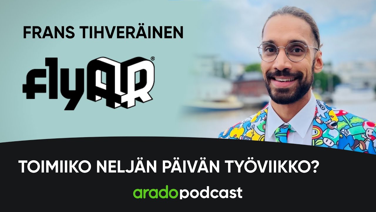 Toimiiko nelj&auml;n p&auml;iv&auml;n ty&ouml;viikko? Vieraana Frans Tihver&auml;inen, FlyAR