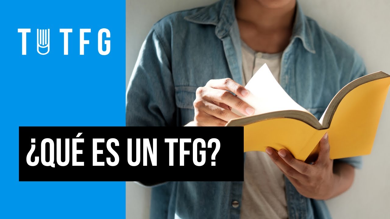 &iquest;Qu&eacute; es y c&oacute;mo hacer un TFG? | Trabajo Final de Grado | TU TFG