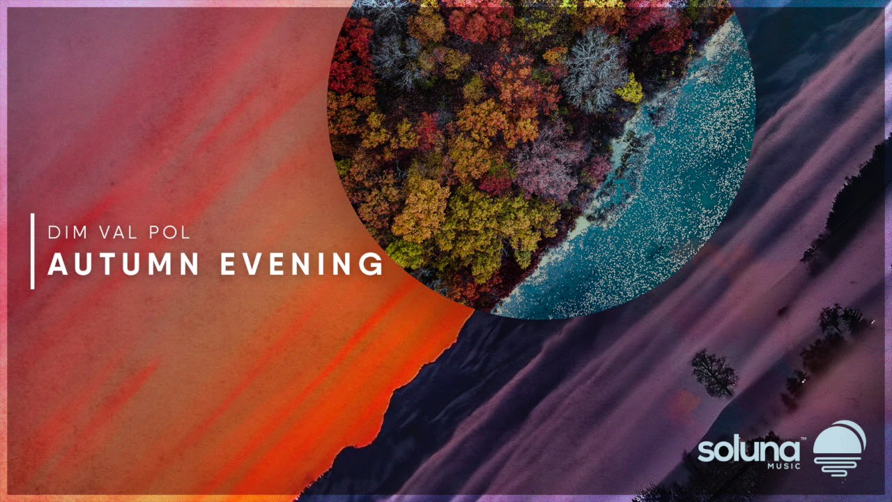 Dim Val Pol - Autumn Evening [Soluna Music]