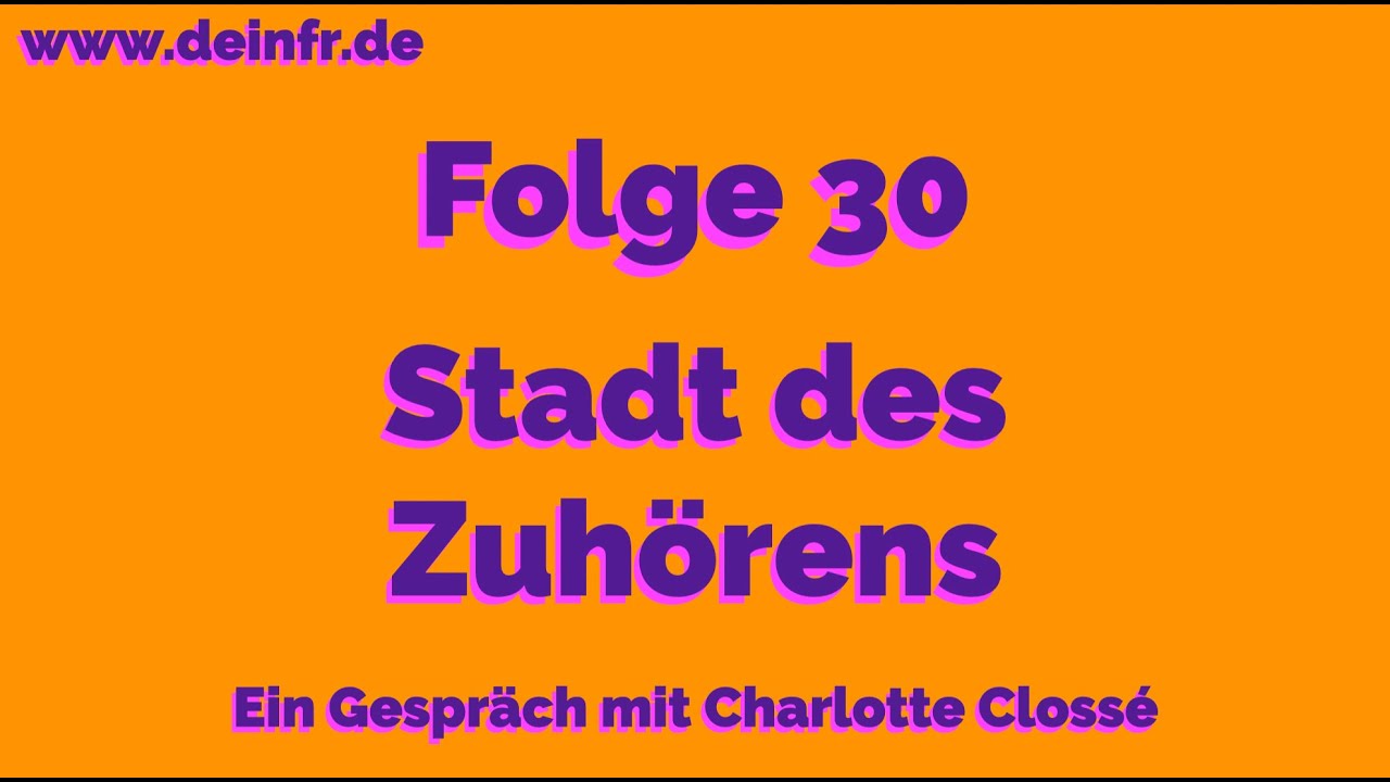 #deinfr Folge 30 – Stadt des Zuhörens: Ein Gespräch mit Charlotte Clossé