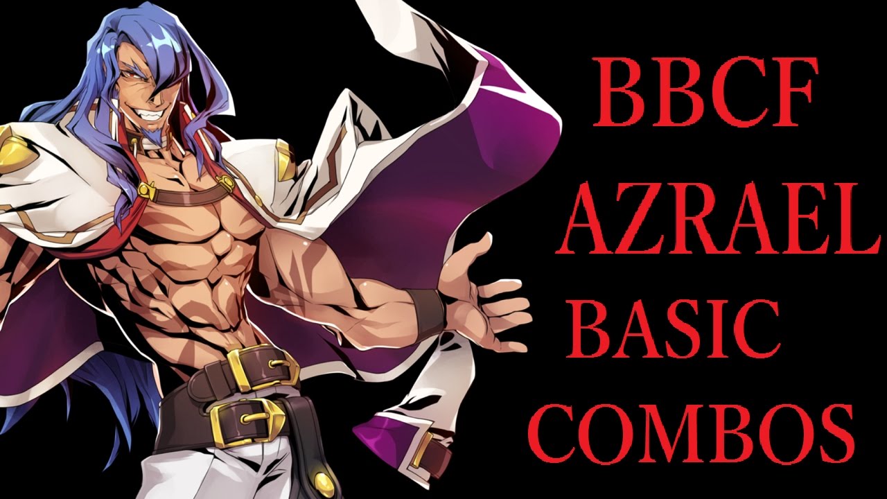 BBCF AZRAEL BASIC COMBOS【BLAZBLUE CENTRALFICTION アズラエル 基礎コンボ】