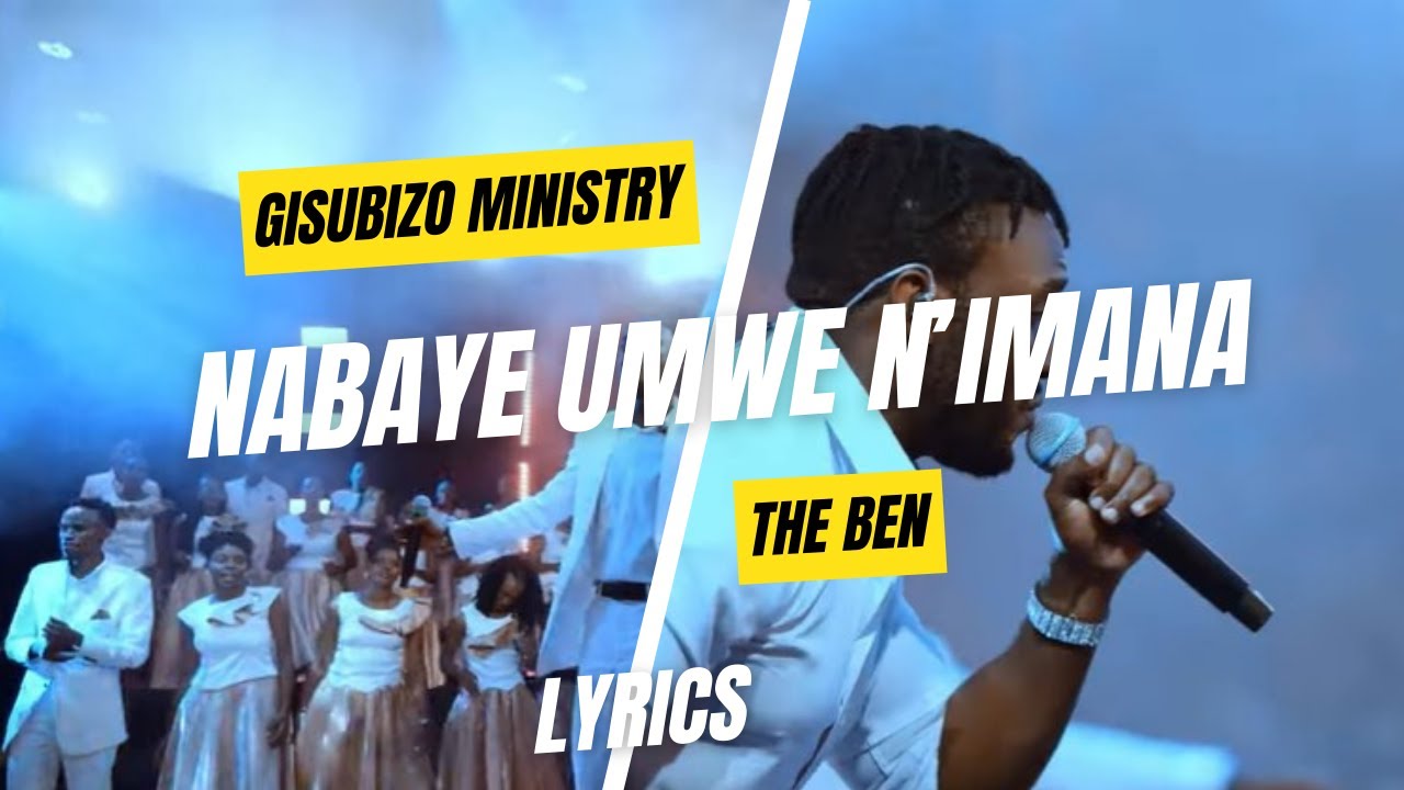 Nabaye Umwe N’Imana ||Gisubizo Ministry Ft The Ben || Lyrics