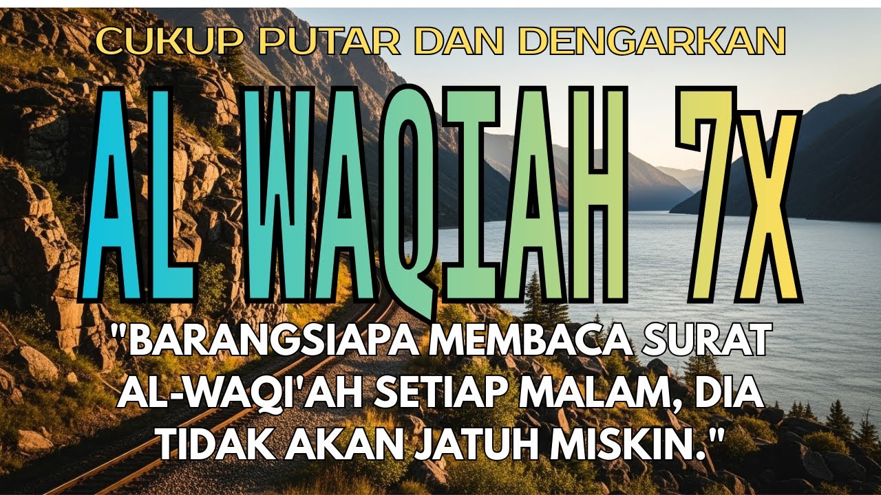 Menentramkan Jiwa! Al-Waqiah 7x | Murotal Al-Qur’an untuk Rezeki & Ketenangan