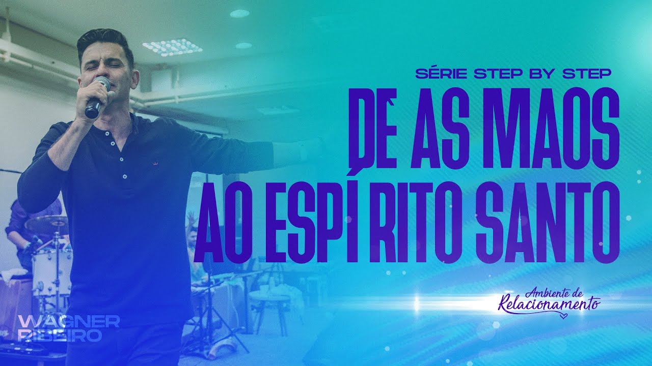 Wagner Ribeiro | 28º Passo: Dê as mãos ao Espírito Santo