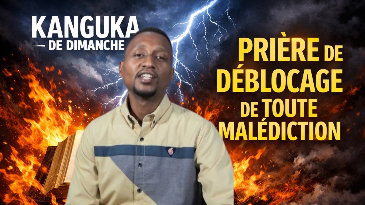 KANGUKA DE DIMANCHE LE 15/03/2026 by Chris Ndikumana PRIÈRE DE DÉBLOCAGE DE TOUTE MALÉDICTION