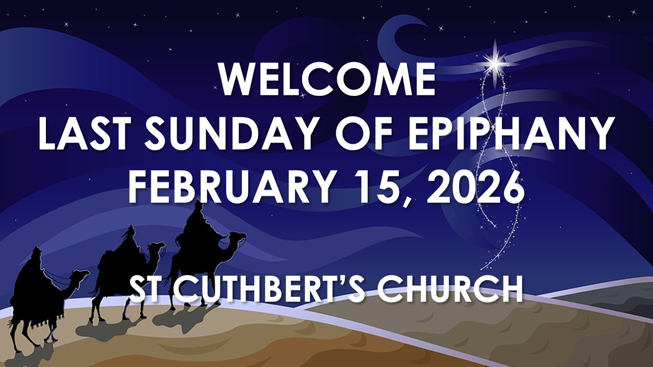 Last Sunday of Epiphany - February 15, 2026 - St. Cuthbert's Anglican Church