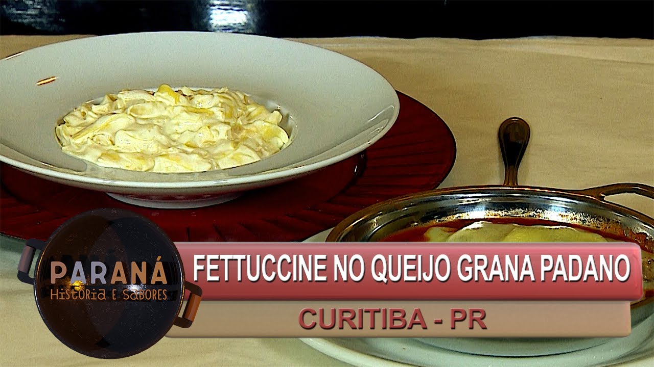 Paraná História e Sabores: FETTUCCINE NO QUEIJO GRANA PADANO - CURITIBA