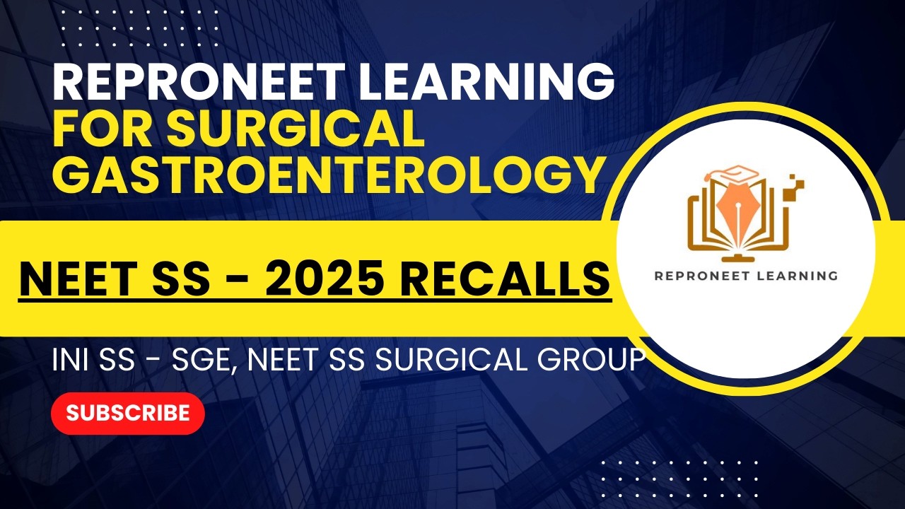 NEET SS 25 RECALLS (Surgery - Surgical gastroenterology)