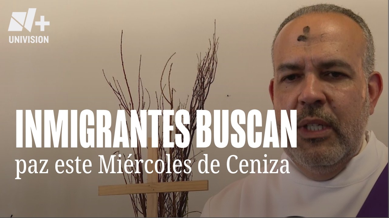 Inmigrantes buscan paz y fortaleza en Miércoles de Ceniza en medio de incertidumbre migratoria