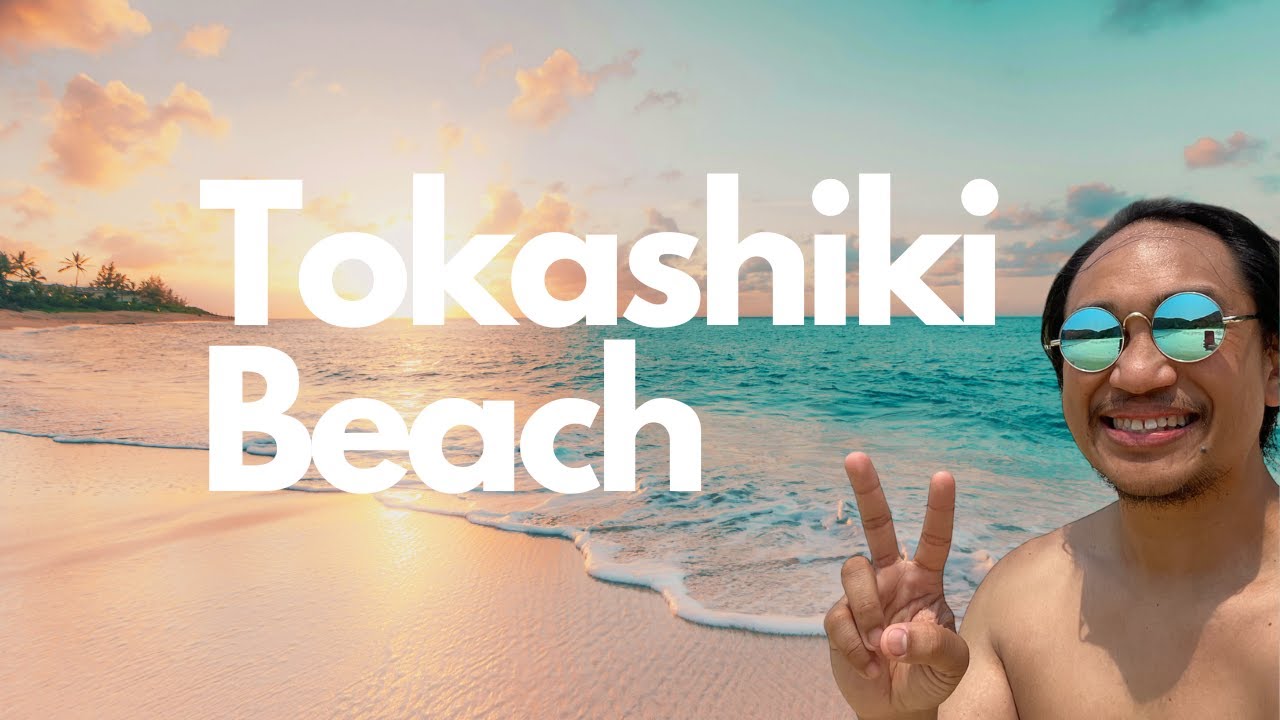 I struggle seeking Tokashiku Beach & Aharen Beach