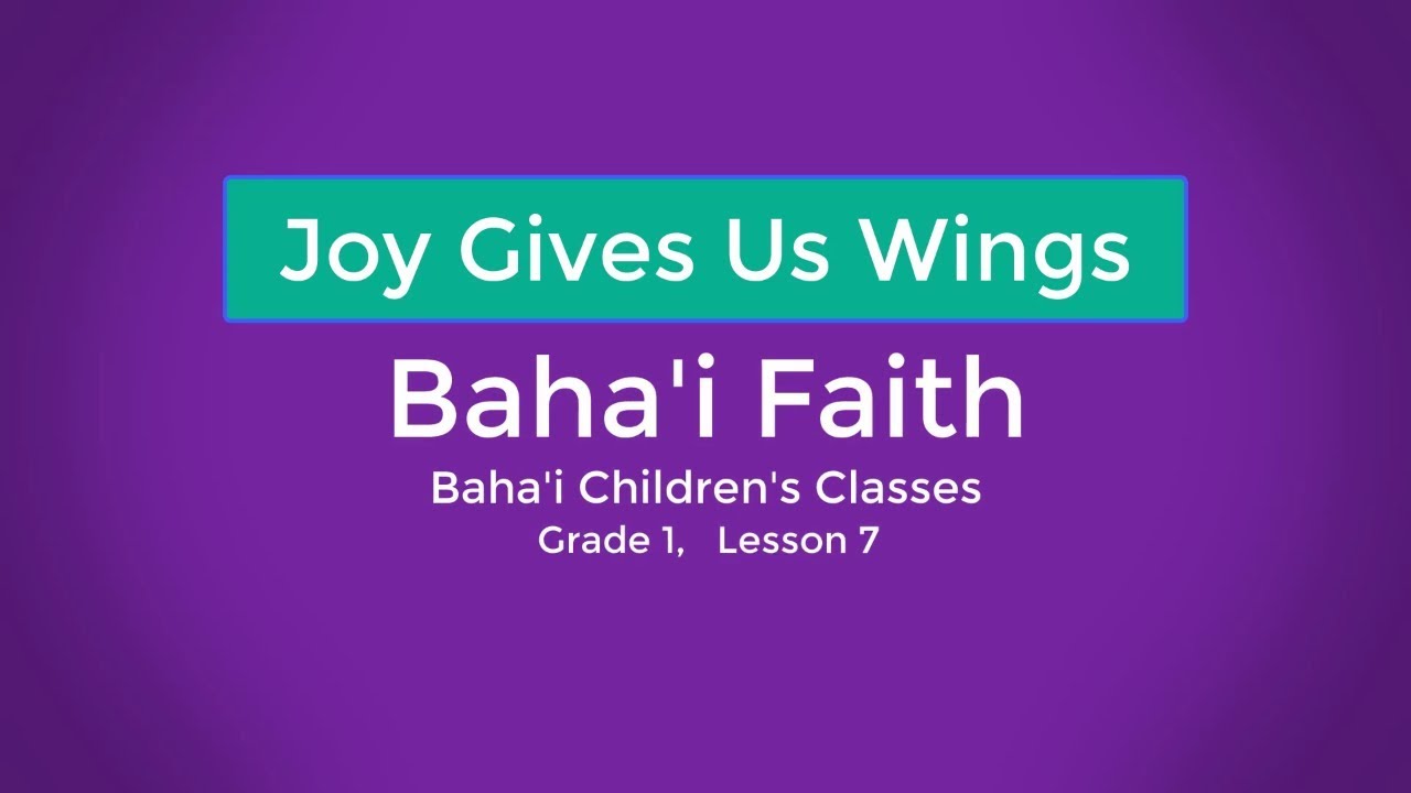 Joy Gives Us Wings || Baha'i Children's Classes, Grade 1, Lesson 7 || Baha'i Faith