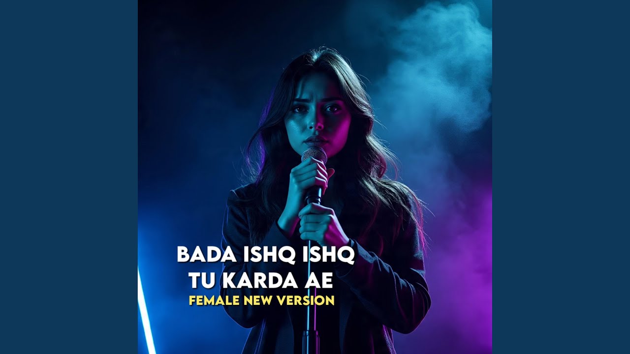 Bada Ishq Ishq Tu Karda Ae (Female)