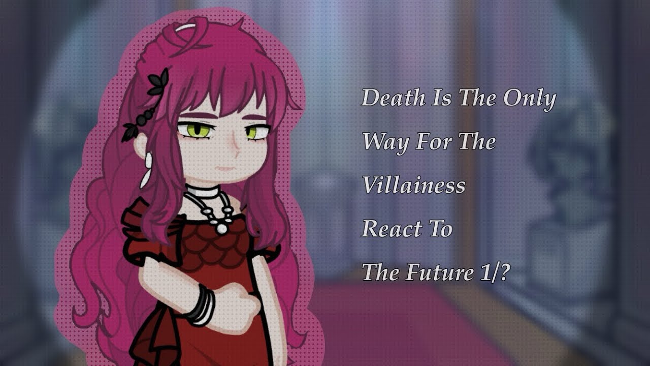 Death Is The Only Way For The Villainess React To The Future - 1/? - 🇷🇺/ 🇪🇸/ 🇺🇸