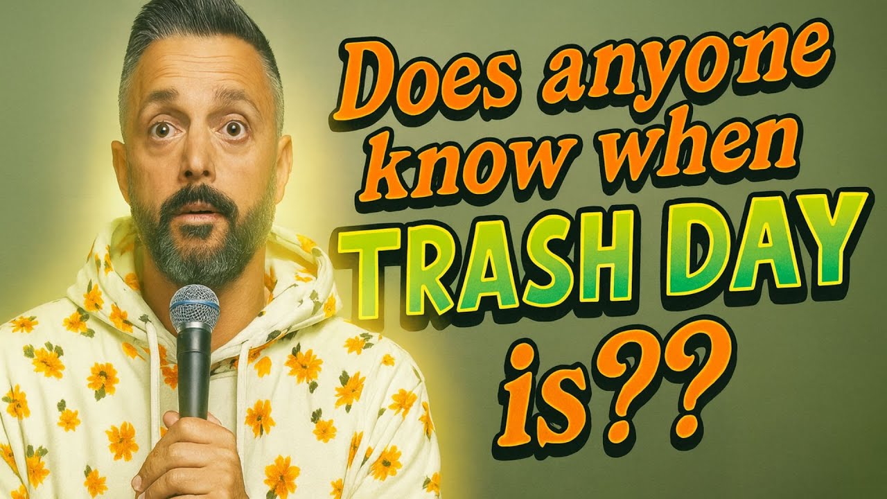Does anyone know when trash day is?? | Nate bargatze