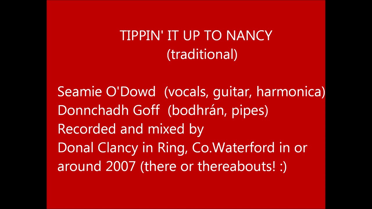Seamie O'Dowd and Donnchadh Gough ;Tippin It Up To Nancy