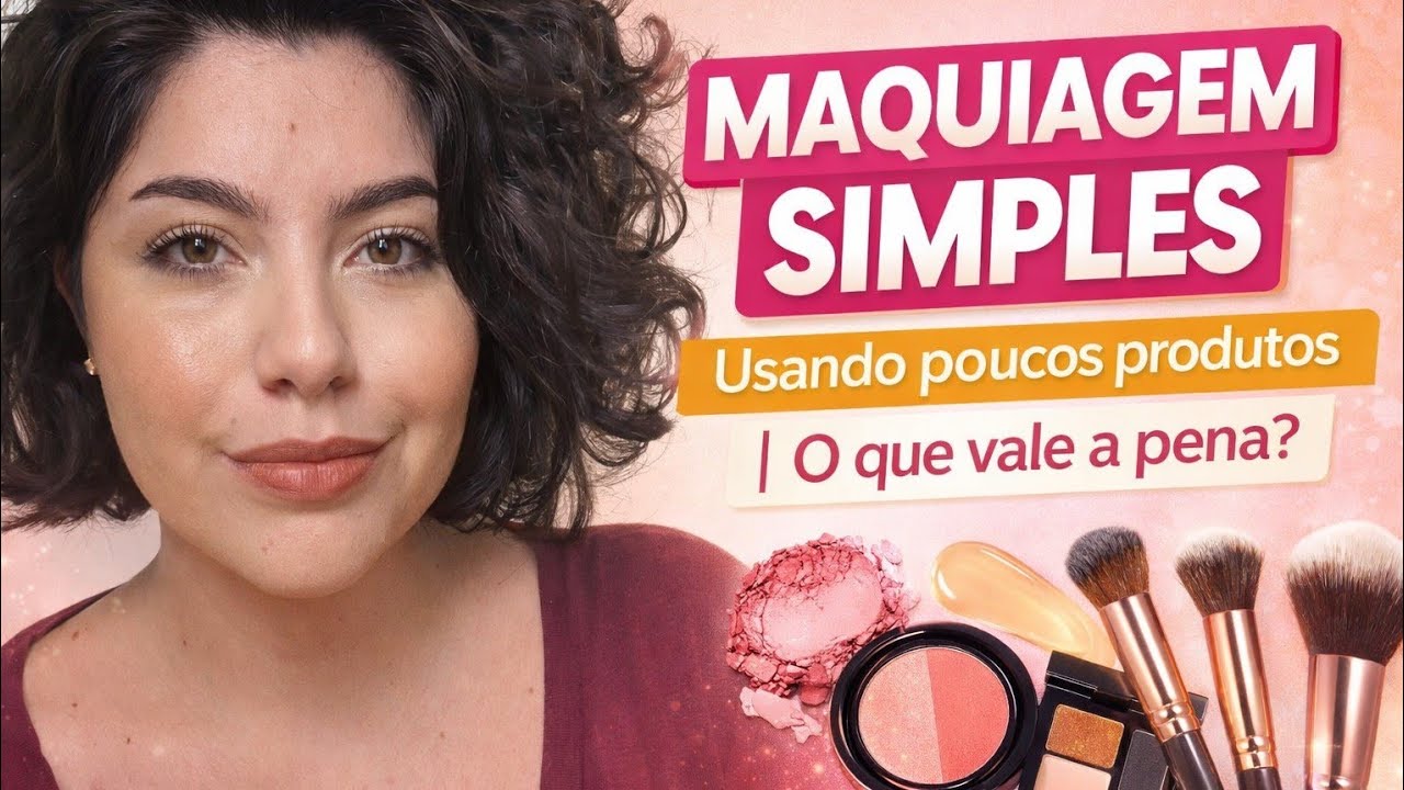 MAQUIAGEM SIMPLES USANDO POUCOS PRODUTOS | O QUE VALE A PENA? 💄✨