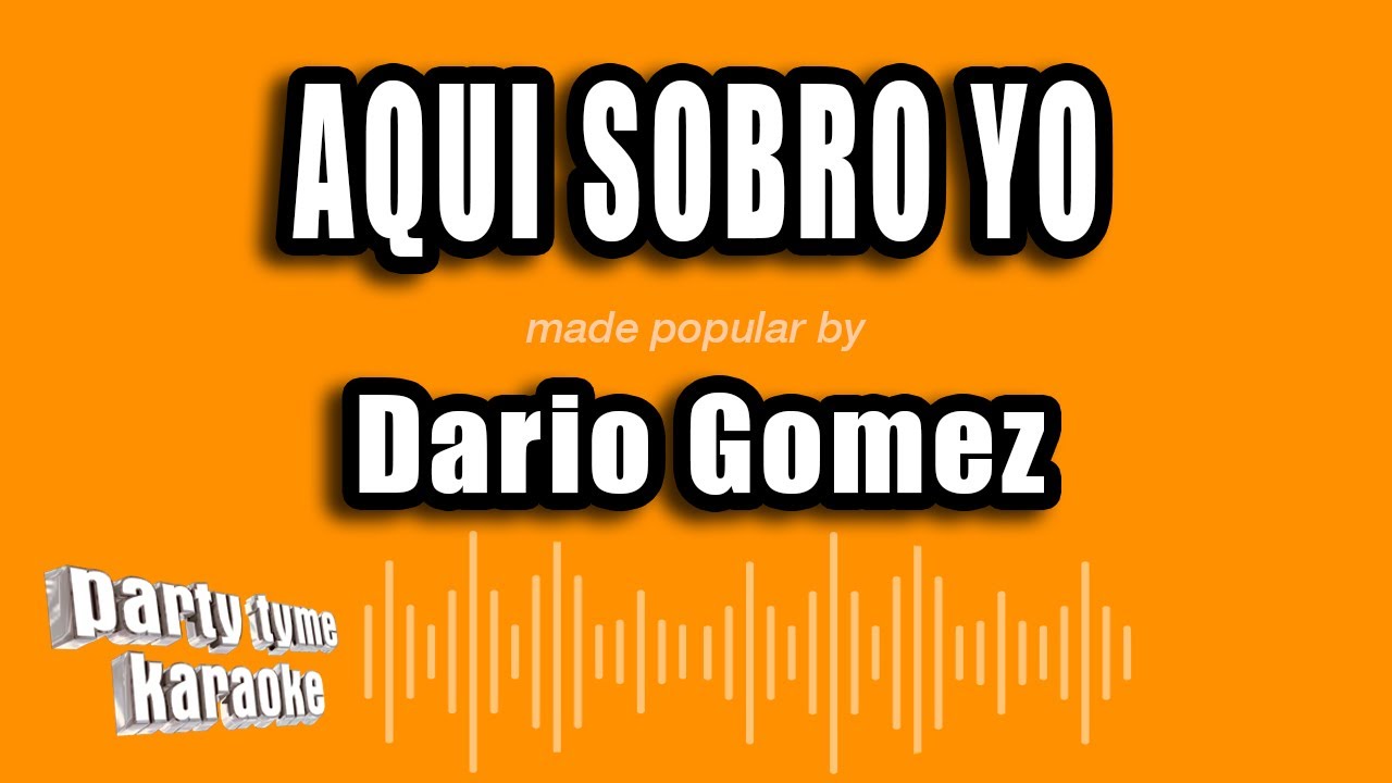 Dario Gomez - Aqui Sobro Yo (Versión Karaoke)