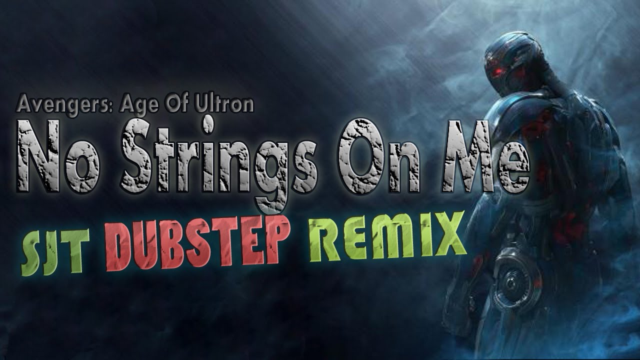Avengers: Age Of Ultron - No Strings On Me [SJT DUBSTEP REMIX]