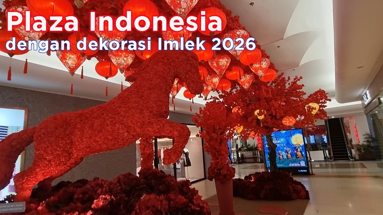 Plaza Indonesia dan dekorasi imleknya - Imlek 2026