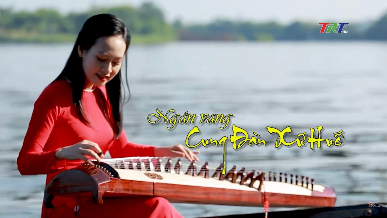 Ngân vang CUNG ĐÀN XỨ HUẾ