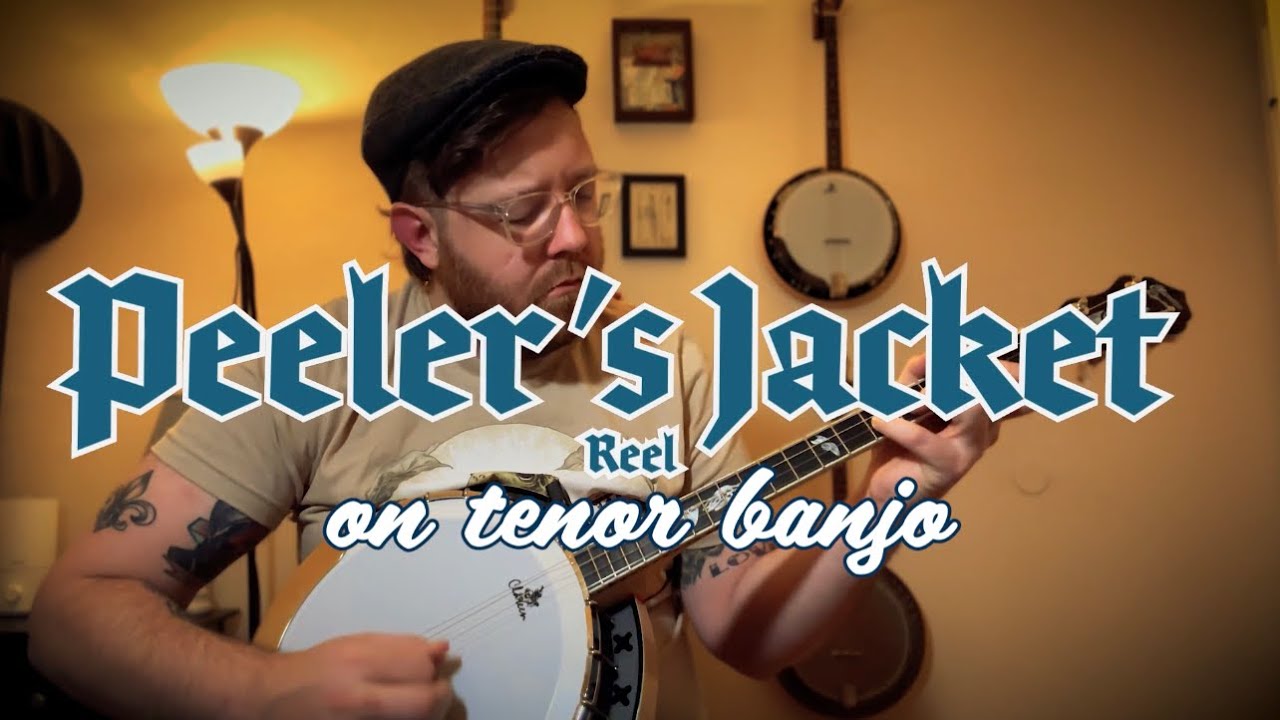Peeler’s Jacket (Reel) on tenor banjo