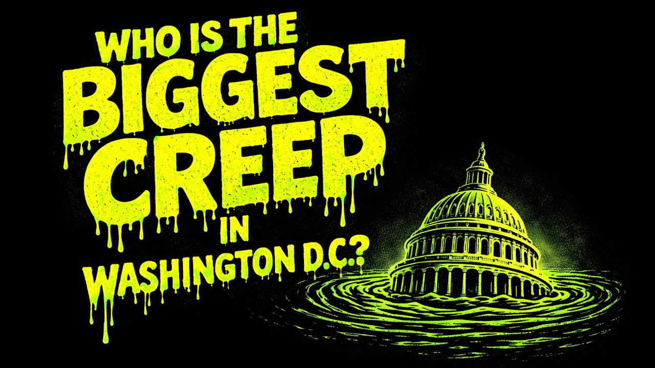 Who is the Biggest Creep in Washington D.C.?