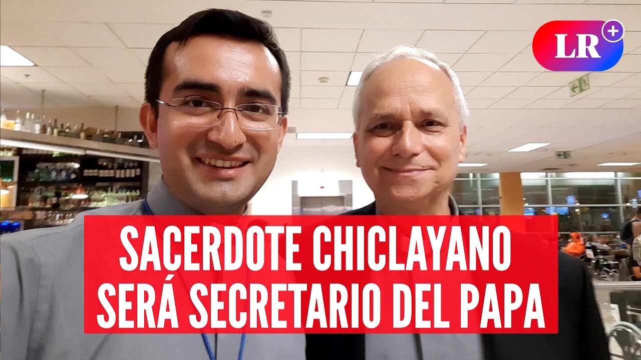🚨🇵🇪 PAPA LEÓN XIV nombra al CHICLAYANO Edgar Rimaycuna como su nuevo SECRETARIO personal | #LR