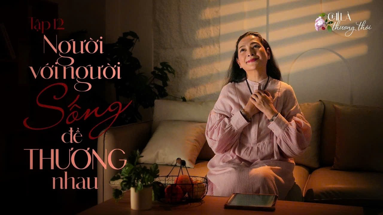 Tập 12: NGƯỜI VỚI NGƯỜI SỐNG ĐỂ THƯƠNG NHAU | TALK-MUSIC SHOW: CHỈ LÀ THƯƠNG THÔI #12