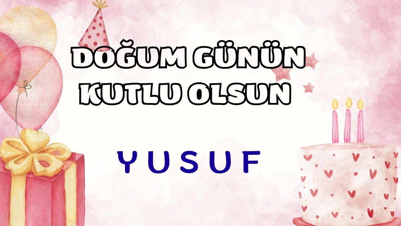 Doğum günü şarkısı YUSUF - Doğum günün kutlu olsun YUSUF