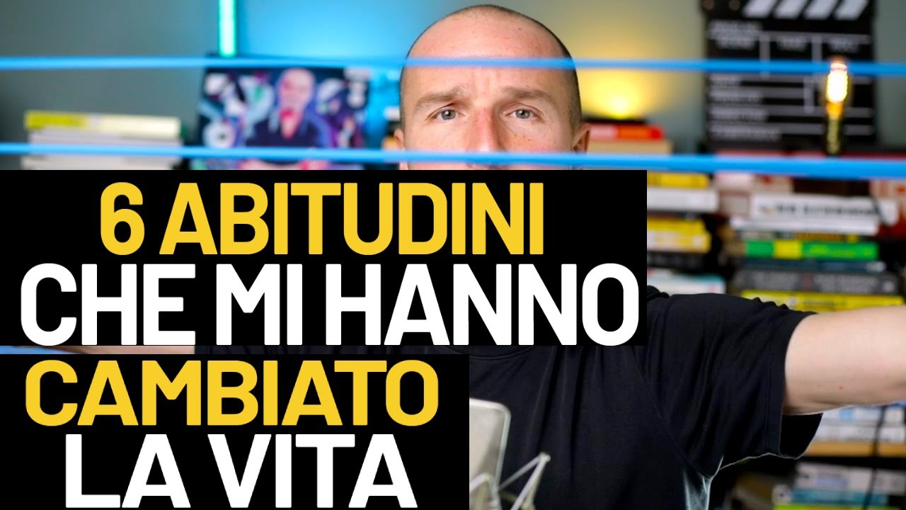 6 abitudini che mi hanno cambiato la vita