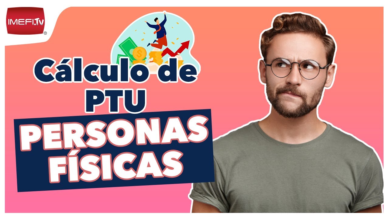 Cálculo de PTU. Personas Físicas - Fiscal a Fondo