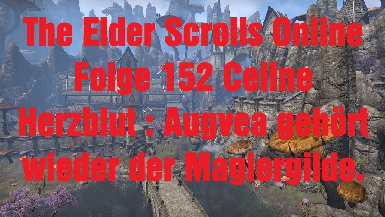 The Elder Scrolls Online Folge 152 Celine Herzblut : Augvea gehört wieder der Magiergilde. 4K