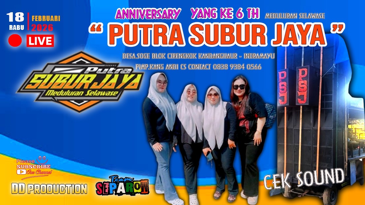 🔴 LIVE ANNIVERSARY YG KE 6 TH II  PUTRA SUBUR JAYA  II  CEK SOUND  MEST PSJ  II CIBRENGKOK KDR IM