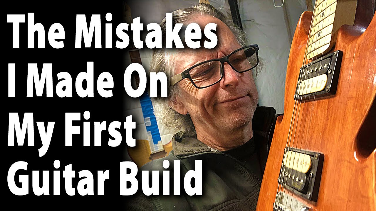 The Mistakes I Made On My First Guitar Build