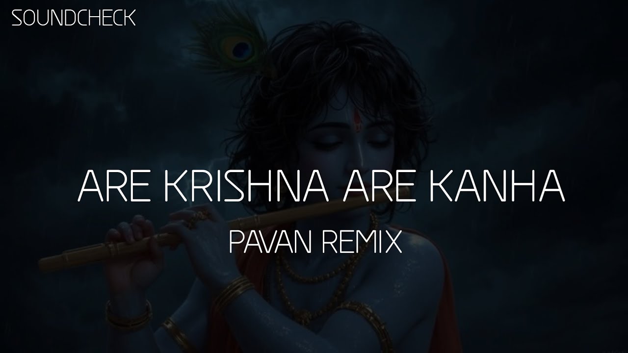 ARE KRISHNA ARE KANHA  SOUNDCHECK (PAVAN REMIX) KATRAJ WALA 